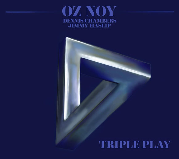 Oz Noy Trio featuring Dennis Chambers & Jimmy Haslip - Triple Play