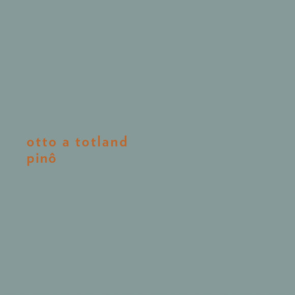 Otto A Totland - Pinô (2021 Repress)