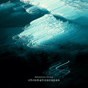 Katsuhiro Chiba - chromaticscapes