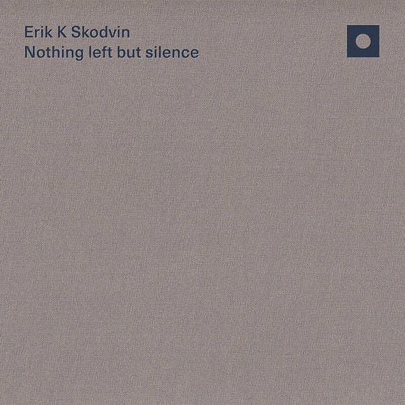 Erik K Skodvin - Nothing left but silence