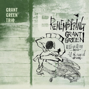 Grant Green Trio - Remembering Grant Green +4