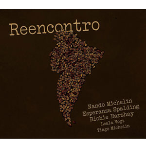 Nando Michelin, Esperanza Spalding, Richie Barshay  - Reencontro