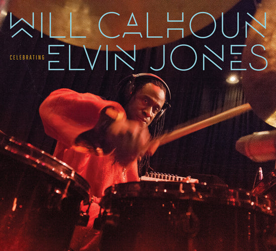 Will Calhoun - Celebrating ELVIN JONES