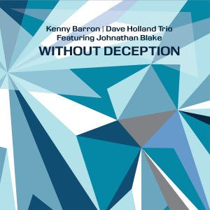 Kenny Barron & Dave Holland Trio - Without Deception (feat. Johnathan Blake)