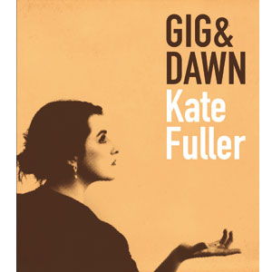 Kate Fuller - Gig & Dawn