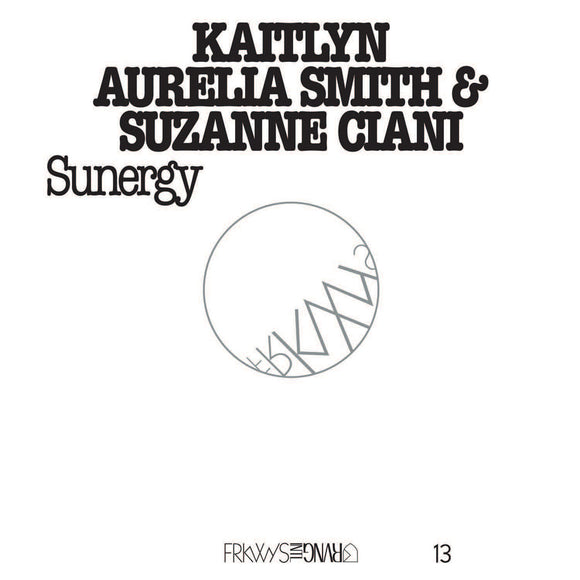 Kaitlyn Aurelia Smith + Suzanne Ciani - FRKWYS Vol.13 : Sunergy