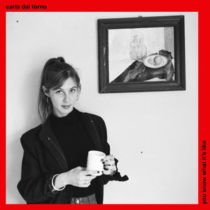 Carla dal Forno - You Know What It’s Like