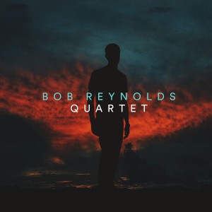 Bob Reynolds – Quartet