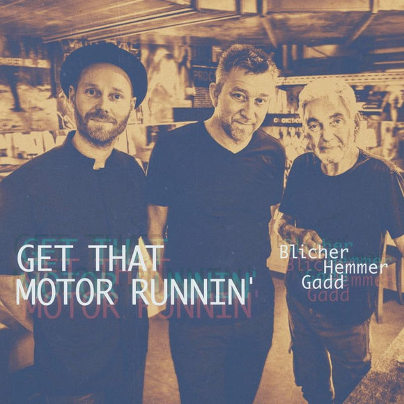 Michael Blicher, Dan Hemmer, Steve Gadd - Get That Motor Runnin’
