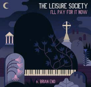 The Leisure Society feat. Brian Eno - I'll Pay For It Now