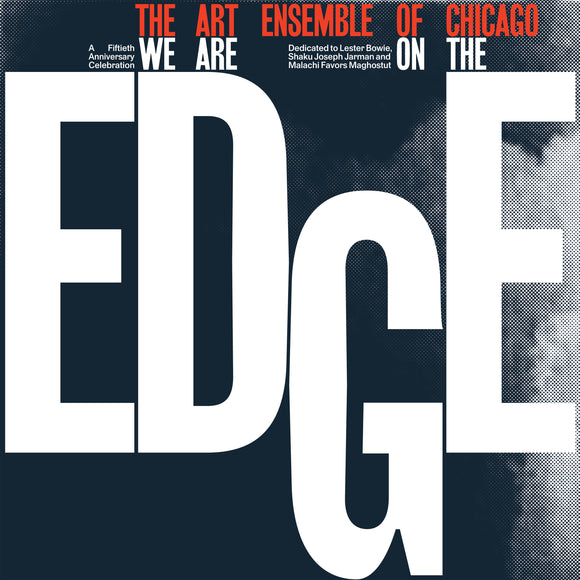The Art Ensemble of Chicago – We Are On The Edge: A 50th Anniversary Celebration