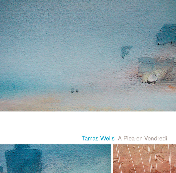 Tamas Wells - A Plea en Vendredi (15th anniversary LP edition)