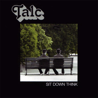 Talc - Sit Down Think
