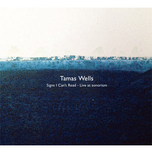 Tamas Wells - Signs I Can’t Read – Live at sonorium