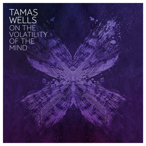 Tamas Wells - On the Volatility of the Mind