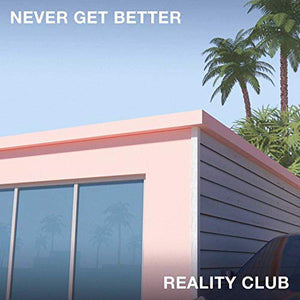 Reality Club - Never Get Better