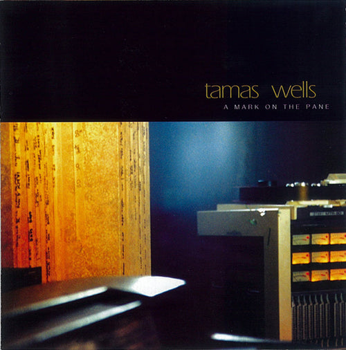 Tamas Wells - A Mark on the Pane