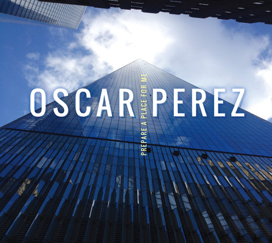 Oscar Perez - Prepare A Place For Me