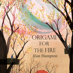 Alan Hampton - Origami For The Fire