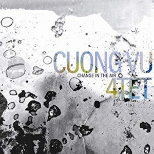 Cuong Vu 4Tet – Change In The Air