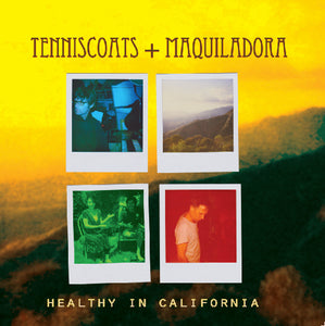 Tenniscoats & Maquiladora - Healthy in California