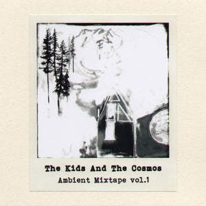 The Kids And The Cosmos - Ambient Mixtape Vol.1