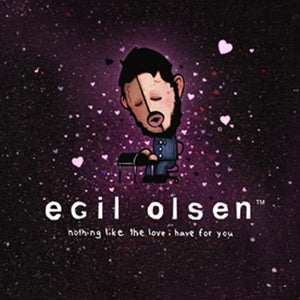 egil olsen - nothing like the love i have for you
